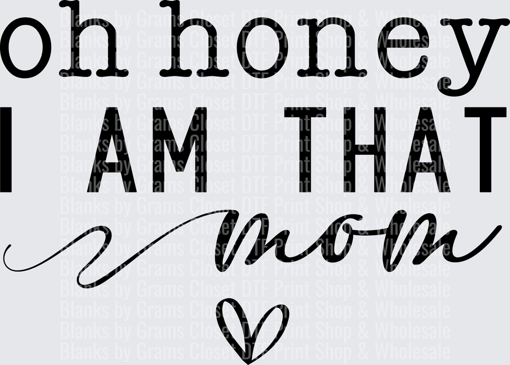 Oh Honey I Am That Mom Heart Typography Design