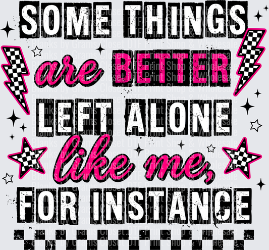 Some Things Are Better Left Alone Like Me For Instance Quote