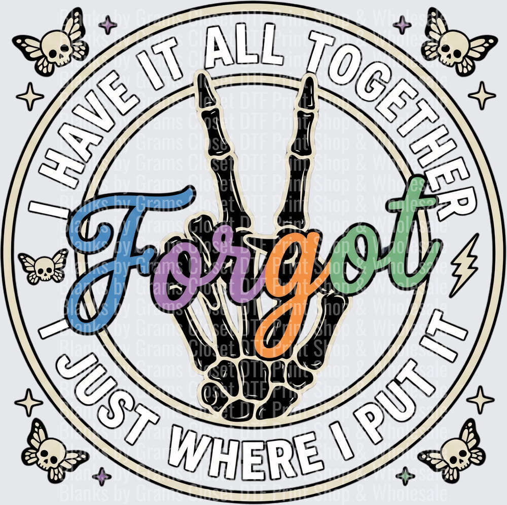 I Have It All Together Forget Just Where I Put It Skeleton Hand Circle Badge