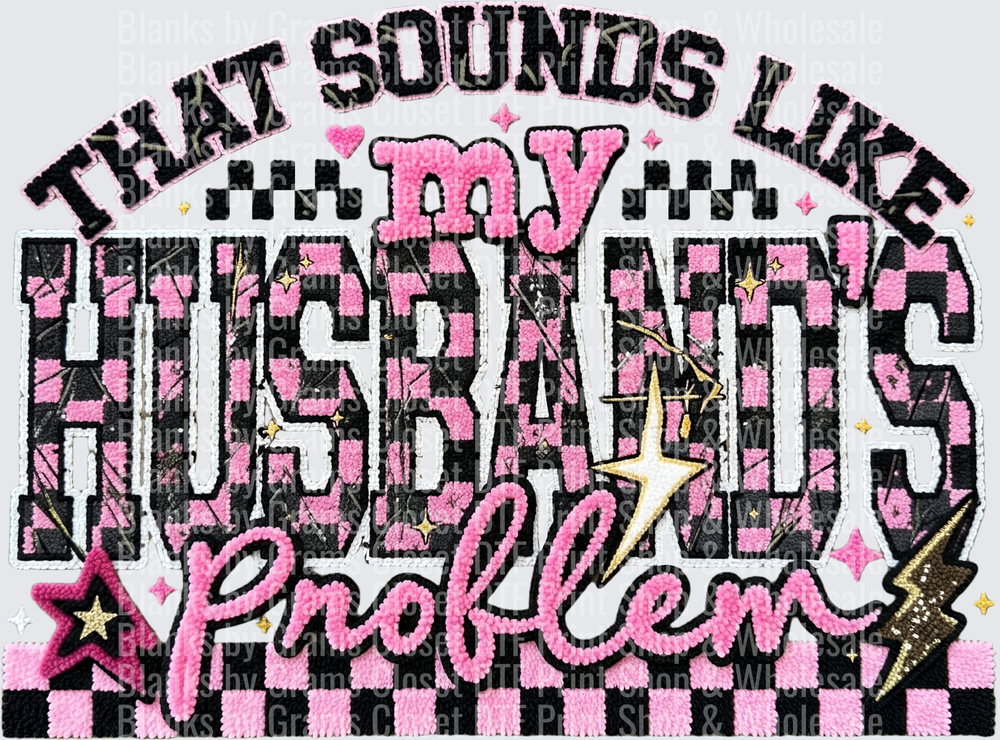 That Sounds Like My Husbands Problem Pink and Black Text