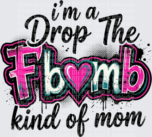 I'm a Drop The F Bomb Kind of Mom Funny Quote Design